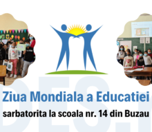 Ziua Mondiala a Educatiei sarbatorita la scoala nr. 14 din Buzau